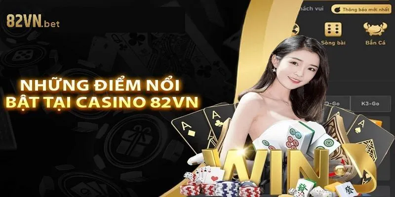 Những Điểm Mạnh Của Sòng Bài Casino Online 82VN